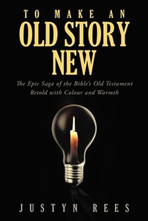 Imagen del vendedor de To Make an Old Story New : The Epic Saga of the Bible?s Old Testament Retold With Colour and Warmth a la venta por GreatBookPrices