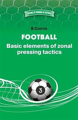 Immagine del venditore per Football. Basic Elements of Zonal Pressing Tactics. venduto da GreatBookPrices