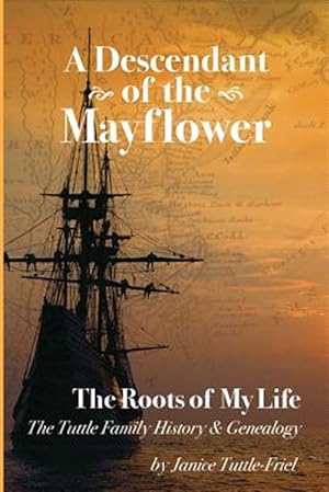 Seller image for Descendant of the Mayflower : The Roots of My Life: the Tuttle Family History and Genealogy for sale by GreatBookPrices