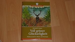 Seller image for Voll grner Glckseligkeit: Waidmannsheil in Mittel- und Osteuropa. for sale by Versandantiquariat Ingo Lutter