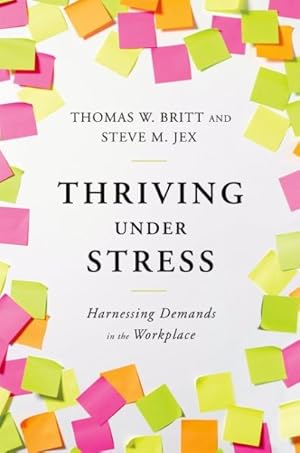 Immagine del venditore per Thriving Under Stress : Harnessing Demands in the Workplace venduto da GreatBookPrices