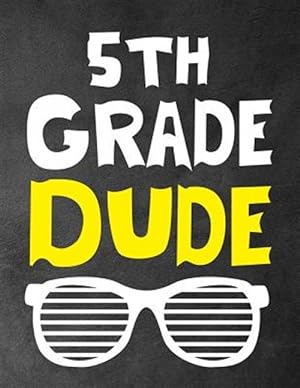 Seller image for 5th Grade Dude: Funny Back To School notebook, Gift For Girls and Boys,109 College Ruled Line Paper, Cute School Notebook, School Comp for sale by GreatBookPrices
