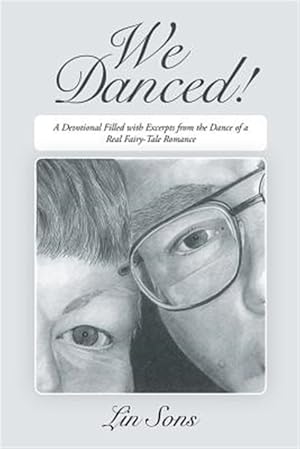Imagen del vendedor de We Danced! : A Devotional Filled With Excerpts from the Dance of a Real Fairy-tale Romance Including Practical Dance Tips a la venta por GreatBookPrices