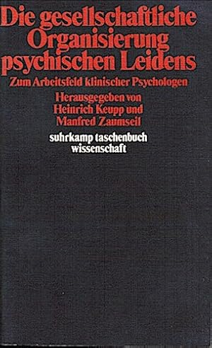 Die gesellschaftliche Organisierung psychischen Leidens : zum Arbeitsfeld klin. Psychologen. hrsg...