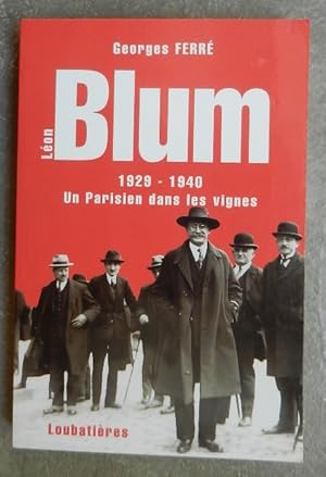 Image du vendeur pour Lon Blum. 1929-1940. Un parisien dans les vignes. mis en vente par Librairie les mains dans les poches