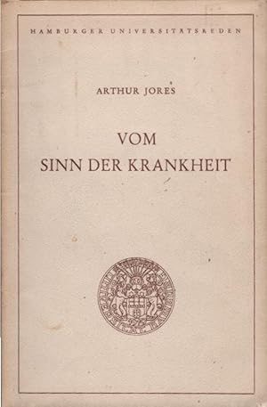 Imagen del vendedor de Vom Sinn der Krankheit : Rede, gehalten anlsslich d. Feier d. Rektoratswechsels an d. Universitt Hamburg am 15. Nov. 1950. Arthur Jores / Universitt Hamburg: Hamburger Universittsreden ; 11 a la venta por Schrmann und Kiewning GbR