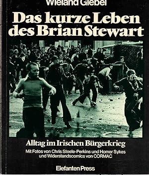 Bild des Verkufers fr Das kurze Leben des Brian Stewart : Alltag im ir. Brgerkrieg. Mit Fotos von Chris Steele-Perkins u. Homer Sykes u. Widerstandscomics von CORMAC / EP ; 51 zum Verkauf von Schrmann und Kiewning GbR