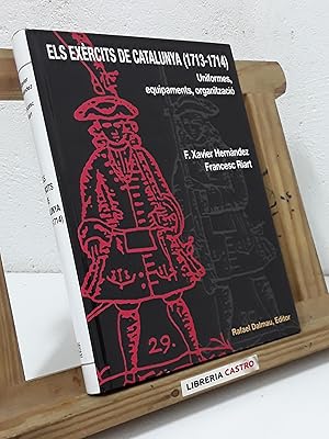 Els exèrcits de Catalunya 1713 - 1714. Uniformes, equipaments, organització