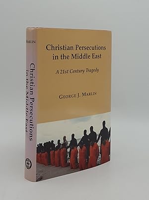 Seller image for CHRISTIAN PERSECUTIONS IN THE MIDDLE EAST A 21st Century Tragedy for sale by Rothwell & Dunworth (ABA, ILAB)