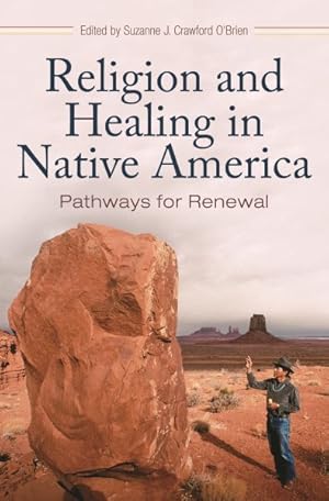 Immagine del venditore per Religion and Healing in Native America : Pathways for Renewal venduto da GreatBookPrices