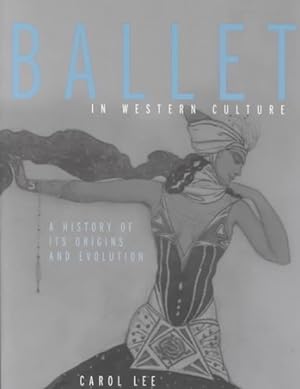 Image du vendeur pour Ballet in Western Culture : A History of Its Origins and Evolution mis en vente par GreatBookPrices