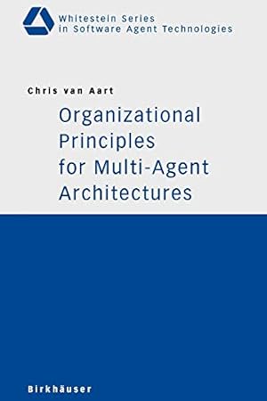 Bild des Verkufers fr Organizational Principles for Multi-Agent Architectures (Whitestein Series in Software Agent Technologies and Autonomic Computing) zum Verkauf von WeBuyBooks