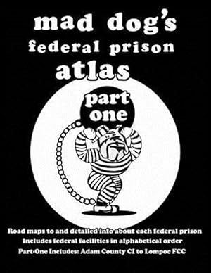 Immagine del venditore per Mad Dog's Federal Prison Atlas venduto da GreatBookPrices