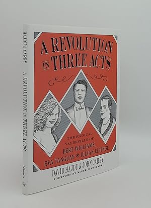 Seller image for A REVOLUTION IN THREE ACTS The Radical Vaudeville of Bert Williams Eva Tanguay and Julian Eltinge for sale by Rothwell & Dunworth (ABA, ILAB)