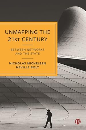 Seller image for Unmapping the 21st Century : Between Networks and the State for sale by GreatBookPrices
