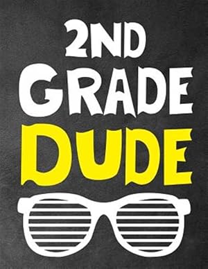 Seller image for 2Nd Grade Dude: Funny Back To School notebook, Gift For Girls and Boys,109 College Ruled Line Paper, Cute School Notebook, School Comp for sale by GreatBookPrices