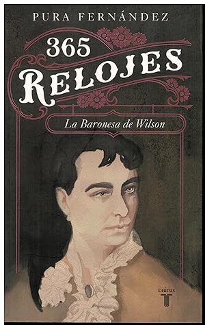 Imagen del vendedor de 365 relojes. Vida de la baronesa de Wilson ( c. 1833- 1923 ) a la venta por Librera Santa Brbara