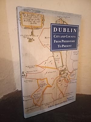 Seller image for Dublin City and County: From Prehistory to Present for sale by Temple Bar Bookshop