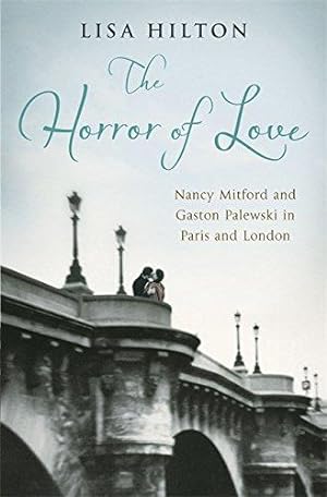 Seller image for The Horror of Love: Nancy Mitford and Gaston Palewski in Paris and London for sale by WeBuyBooks