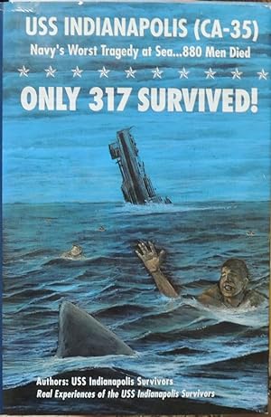 Seller image for Only 317 Survived! : USS Indianapolis (CA-35) Navy's Worst Tragedy at Sea. . . 880 Men Died *SIGNED* for sale by Basket Case Books