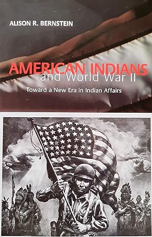 American Indians and World War II. Toward a New Era in Indian Affairs