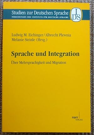 Sprache und Integration : über Mehrsprachigkeit und Migration ; Studien zur deutschen Sprache ; B...
