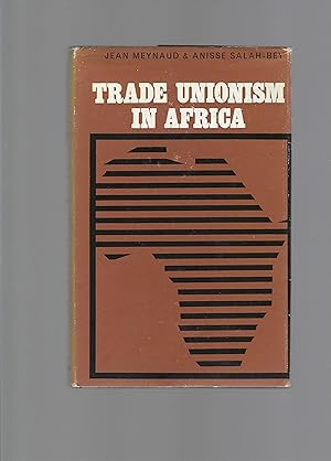 Seller image for Trade Unionism in Africa - A Study of its Growth and Orientation for sale by Carvid Books