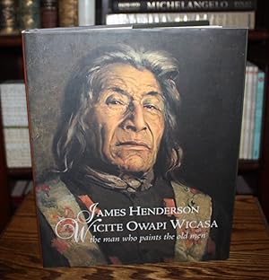 Bild des Verkufers fr James Henderson: Wicite Owapi Wicasa, The Man Who Paints The Old Men [1st Edition] zum Verkauf von Foley & Sons Fine Editions