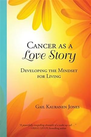 Seller image for Cancer as a Love Story: Developing the Mindset for Living for sale by GreatBookPricesUK