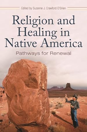 Immagine del venditore per Religion and Healing in Native America : Pathways for Renewal venduto da GreatBookPricesUK