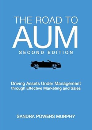 Seller image for The Road to AUM: Driving Assets Under Management through Effective Marketing and Sales by Murphy, Sandra Powers [Hardcover ] for sale by booksXpress