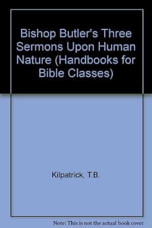 Imagen del vendedor de Bishop Butler's Three Sermons Upon Human Nature (Handbooks for Bible Classes) a la venta por WeBuyBooks