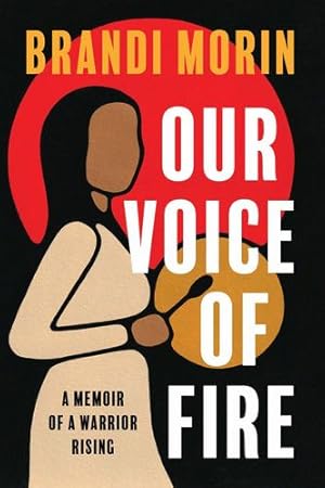 Seller image for Our Voice of Fire: A Memoir of a Warrior Rising by Morin, Brandi [Paperback ] for sale by booksXpress