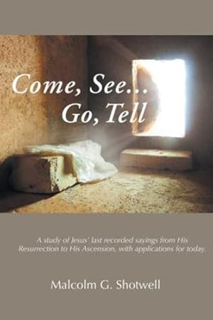 Bild des Verkufers fr Come, See.Go, Tell by Shotwell, Malcolm G [Paperback ] zum Verkauf von booksXpress