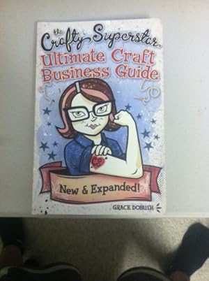 Seller image for The Crafty Superstar Ultimate Craft Business Guide for sale by Reliant Bookstore