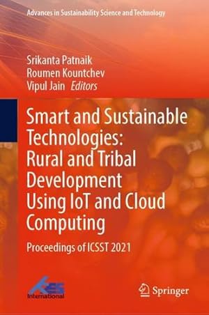 Seller image for Smart and Sustainable Technologies: Rural and Tribal Development Using IoT and Cloud Computing: Proceedings of ICSST 2021 (Advances in Sustainability Science and Technology) [Hardcover ] for sale by booksXpress