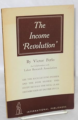 Imagen del vendedor de The income 'revolution' In collaboration with Labor Research Association a la venta por Bolerium Books Inc.