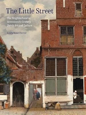 Bild des Verkufers fr Little Street : The Neighborhood in Seventeenth-Century Dutch Art and Culture zum Verkauf von AHA-BUCH GmbH