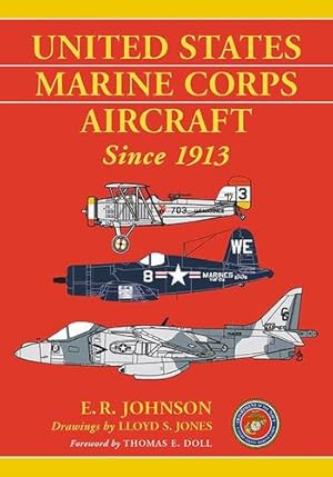 Seller image for United States Marine Corps Aircraft Since 1913 by E.R. Johnson, Drawings by Lloyd S. Jones, Foreword by Thomas E. Doll [Paperback ] for sale by booksXpress