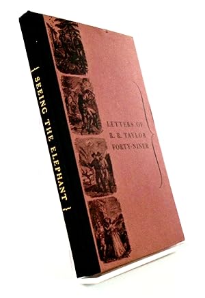 Imagen del vendedor de SEEING THE ELEPHANT. LETTERS OF R. R. TAYLOR FORTY-NINER a la venta por Hardy Books