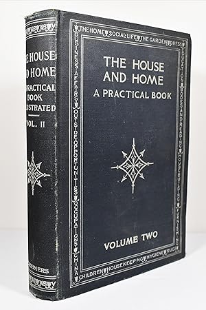 Immagine del venditore per THE HOUSE AND HOME: A PRACTICAL BOOK, VOLUME II venduto da Lost Time Books