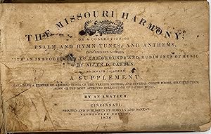 Seller image for The Missouri Harmony; or, A Collection of Psalm and Hymn Tunes, and Anthems, from Eminent Authors; With an Introduction to the Grounds and Rudiments of Music. To which is added, a supplement, containing a number of admired tunes of the various metres, and several choice pieces, selected from some of the most approved collections of sacred music, by an amateur for sale by Bartleby's Books, ABAA