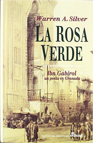 Imagen del vendedor de La Rosa Verde. Ibn Gabirol Un Poeta En Granada (Narrativas Histricas) (Spanish Edition) a la venta por Von Kickblanc