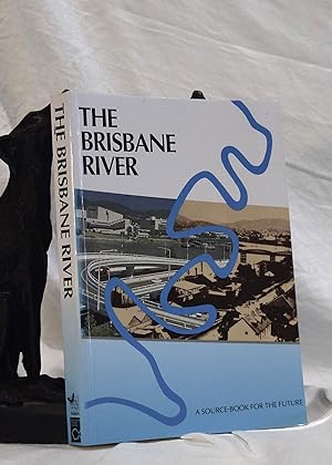 THE BRISBANE RIVER. A Source Book For The Future