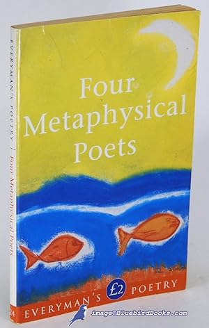 Four Metaphysical Poets: Donne, Marvell, Herbert and Vaughan