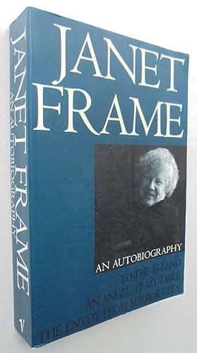 Janet Frame An Autobiography. by Janet Frame. Trology three books in one To The Is-land An Angel ...