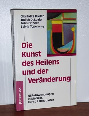 Immagine del venditore per Die Kunst des Heilens und der Vernderung. NLP-Anwendungen in Medizin, Kunst & Kreativitt. venduto da Antiquariat Ballmert
