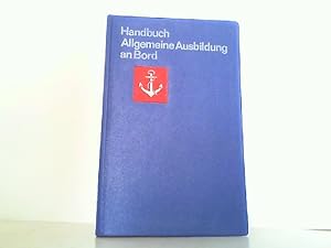 Bild des Verkufers fr Handbuch Allgemeine Ausbildung an Bord. zum Verkauf von Antiquariat Ehbrecht - Preis inkl. MwSt.