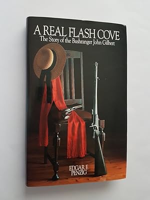 Imagen del vendedor de A Real Flash Cove : The Story of the Bushranger John Gilbert a la venta por masted books