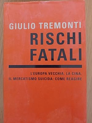 Rischi fatali. L'Europa vecchia, la Cina, il mercatismo suicida: come reagire